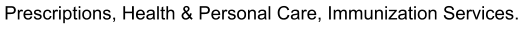 Prescriptions, Health & Personal Care, Immunization Services.